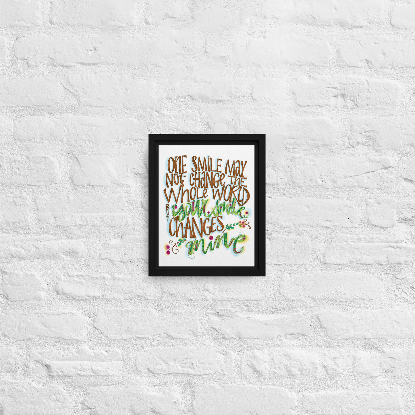 One Smile May Not Change The Whole World But Your Smile Changes Mine Quote on Framed Canvas