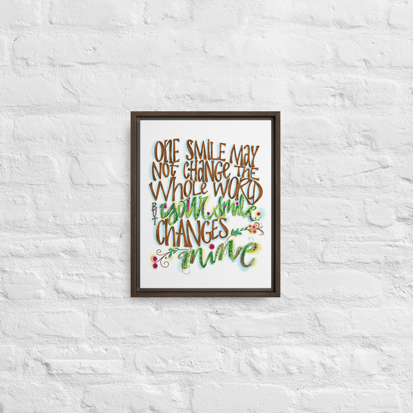 One Smile May Not Change The Whole World But Your Smile Changes Mine Quote on Framed Canvas