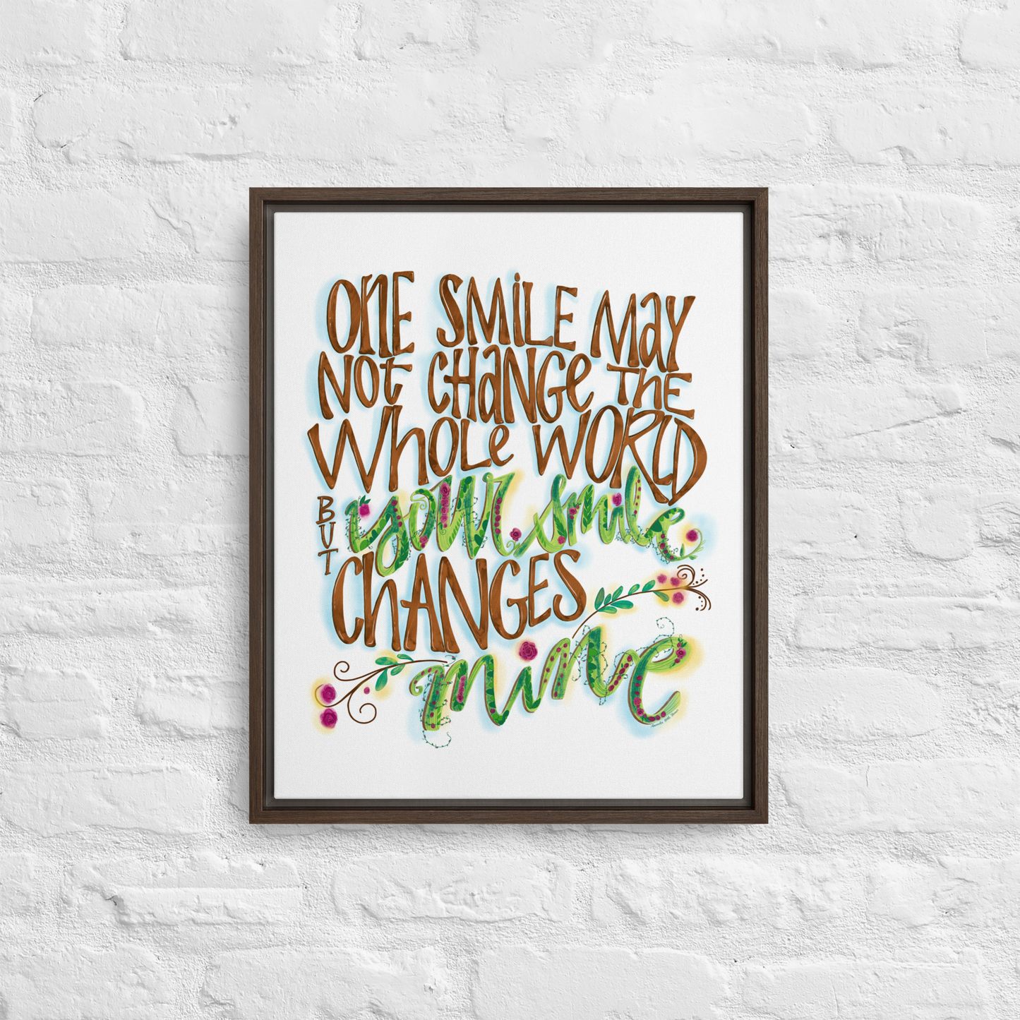 One Smile May Not Change The Whole World But Your Smile Changes Mine Quote on Framed Canvas