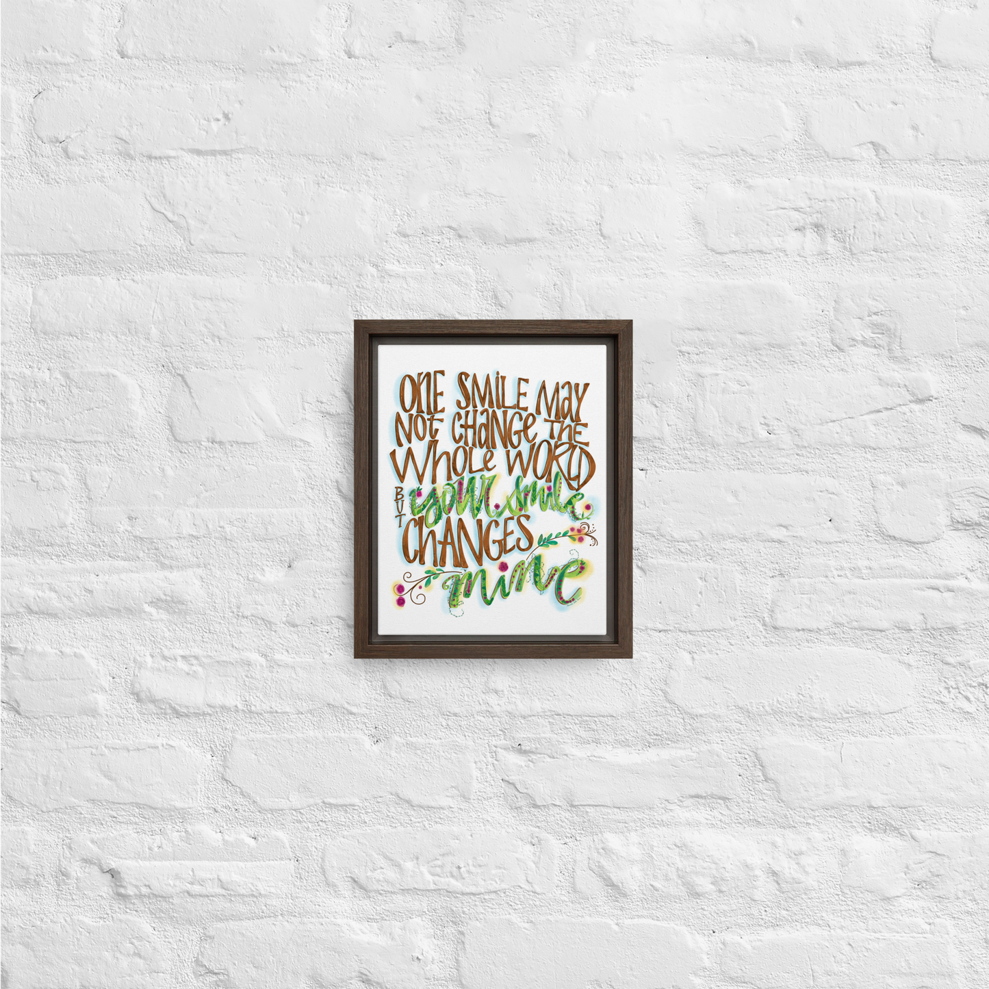 One Smile May Not Change The Whole World But Your Smile Changes Mine Quote on Framed Canvas