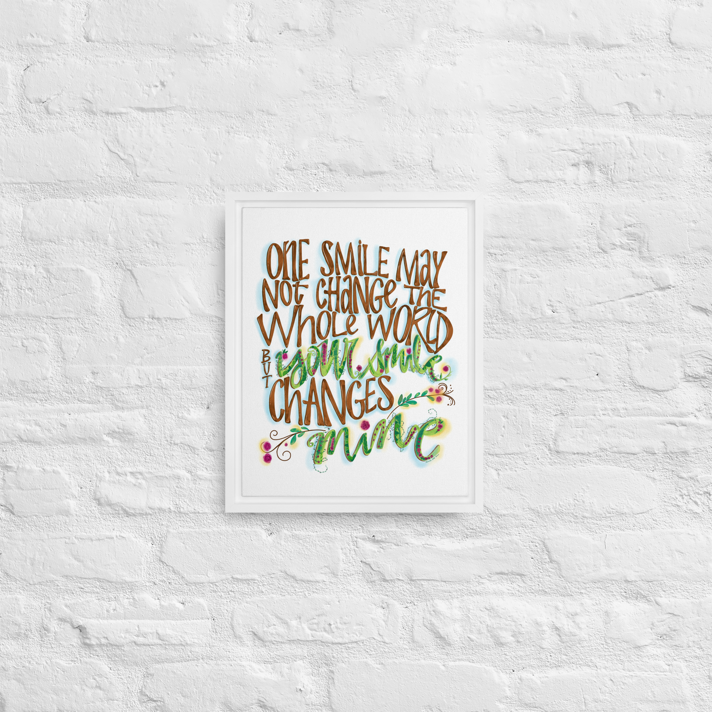 One Smile May Not Change The Whole World But Your Smile Changes Mine Quote on Framed Canvas