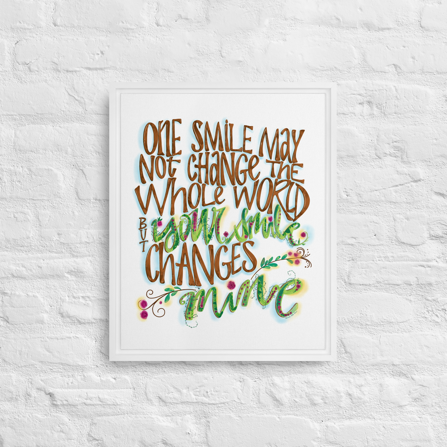 One Smile May Not Change The Whole World But Your Smile Changes Mine Quote on Framed Canvas